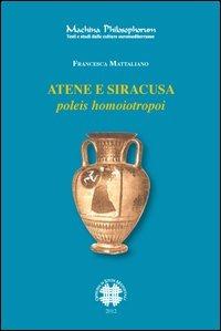 Atene e Siracusa. Poleis homoiotropoi - Francesca Mattaliano - Libro Officina di Studi Medievali 2012, Machina philosophorum | Libraccio.it
