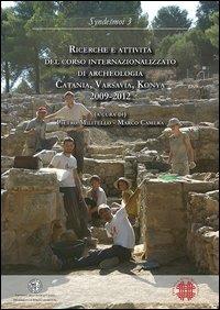 Ricerche e attività del corso internazionalizzato di archeologia. Catania, Varsavia, Konya 2009-2012  - Libro Officina di Studi Medievali 2012, Syndesmoi | Libraccio.it