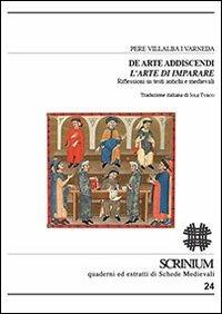 De arte addiscendi. L'arte di imparare. Riflessioni su testi antichi e medievali - Pere Villalba i Varneda - Libro Officina di Studi Medievali 2013, Scrinium | Libraccio.it