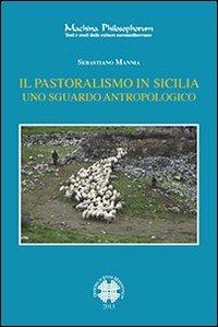 Il pastoralismo in Sicilia. Uno sguardo antropologico - Sebastiano Mannia - Libro Officina di Studi Medievali 2013, Machina philosophorum | Libraccio.it