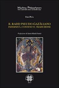 Il Radd pseudo-gazaliano. Paternità, contenuti, traduzioni - Ines Peta - Libro Officina di Studi Medievali 2013, Machina philosophorum | Libraccio.it