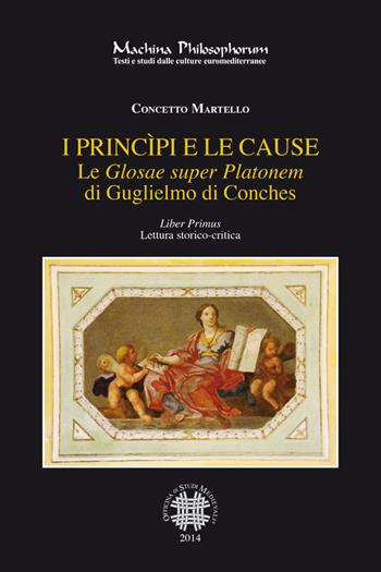 Le «Glosae super Platonem» di Guglielmo di Conches. Vol. 1: princìpi e le cause, I. - Concetto Martello - Libro Officina di Studi Medievali 2014, Machina philosophorum | Libraccio.it