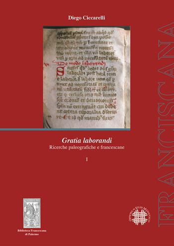 Gratia laborandi. Ricerche paleografiche e francescane - Diego Ciccarelli - Libro Officina di Studi Medievali 2015, Franciscana | Libraccio.it