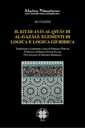 Il «Kitab asas al-qiyas» di Al-Gazali: elementi di logica e logica giuridica