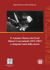 P. Antonio Matera dei Frati Minori Conventuali (1872-1967) a cinquant'anni dalla morte