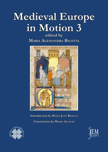 Medieval Europe in motion. The circulation of jurists, legal manuscripts and artistic, cultural and legal practices in medieval Europe (13th-15th centuries). Vol. 3  - Libro Officina di Studi Medievali 2021, Osm Lab. Laboratorio di idee | Libraccio.it