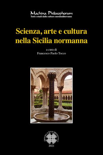 Scienza, arte e cultura nella Sicilia normanna. Ediz. bilingue  - Libro Officina di Studi Medievali 2021, Machina philosophorum | Libraccio.it