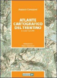 Atlante cartografico del Trentino in scala 1:25.000 - Augusto Cavazzani - Libro Edizioni31 2010 | Libraccio.it
