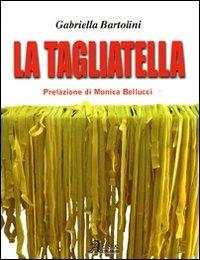 La tagliatella - Gabriella Bartolini - Libro A.CAR. 2009, Cultural book | Libraccio.it