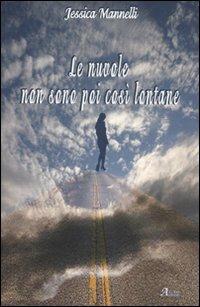 Le nuvole non sono poi così lontane - Jessica Mannelli - Libro A.CAR. 2010, Brividi & Emozioni | Libraccio.it