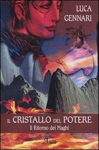 Il cristallo del potere. Il ritorno dei maghi - Luca Gennari - Libro A.CAR. 2010, Fantasy book | Libraccio.it