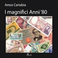 I magnifici anni 80 - Amos Cartabia - Libro A.CAR. 2012, Distanze | Libraccio.it