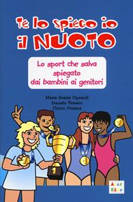 Te lo spiego io il nuoto - Enrico Pessina, Maria Grazia Ciprandi, Daniela Tessaro - Libro A.CAR. 2019, Acar kids | Libraccio.it