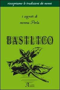 Basilico. I segreti di nonna Perla  - Libro A.CAR. 2012, Cultural book | Libraccio.it