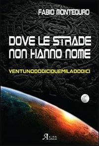 Dove le strade non hanno nome - Fabio Monteduro - Libro A.CAR. 2012, Brividi & Emozioni | Libraccio.it