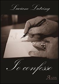 Io confesso - Luciano Lutring - Libro A.CAR. 2014, Le biografie | Libraccio.it