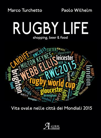 Rugby life. Shopping, beer & food - Marco Turchetto, Paolo Wilhem - Libro A.CAR. 2015, Distanze | Libraccio.it