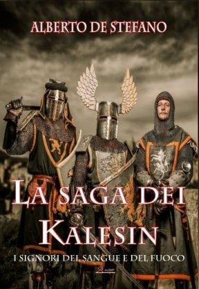 I signori del sangue e del fuoco. La saga dei Kalesin - Alberto De Stefano - Libro A.CAR. 2015, Fantasy book | Libraccio.it