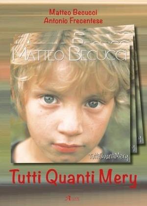 Tutti quanti Mery - Matteo Becucci, Antonio Frecentese - Libro A.CAR. 2015, Brividi & Emozioni | Libraccio.it