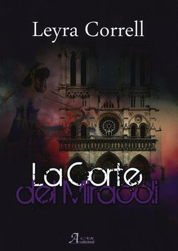 La corte dei miracoli - Leyra Correll - Libro A.CAR. 2016, Fantasy book | Libraccio.it