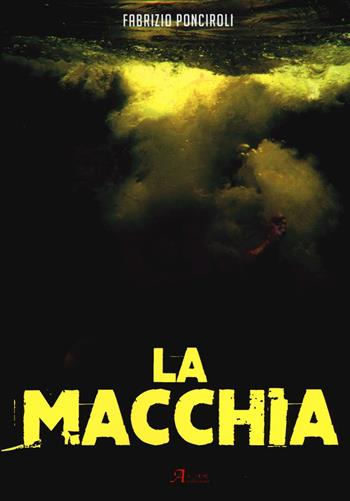 La macchia - Fabrizio Ponciroli - Libro A.CAR. 2016, Brividi & Emozioni | Libraccio.it