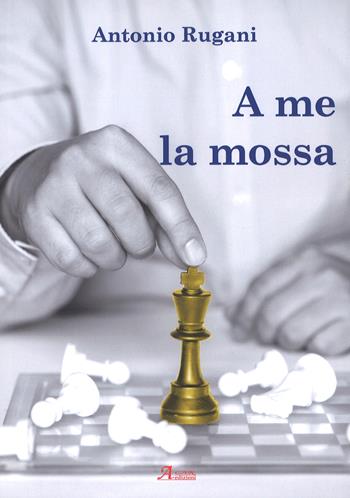 A me la mossa - Antonio Rugani - Libro A.CAR. 2017 | Libraccio.it