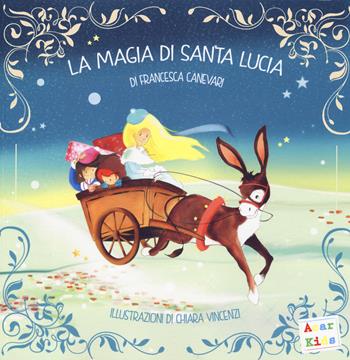 La magia di Santa Lucia - Francesca Canevari, Francesca Canevari - Libro A.CAR. 2019, Acar kids | Libraccio.it