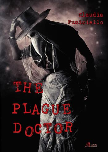 The plague doctor - Claudia Funiciello - Libro A.CAR. 2017, Brividi & Emozioni | Libraccio.it