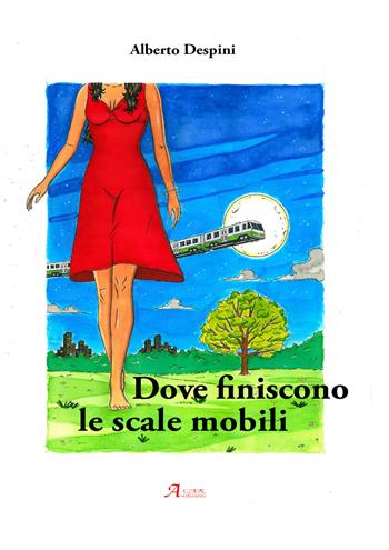 Dove finiscono le scale mobili - Alberto Despini - Libro A.CAR. 2017, Brividi & Emozioni | Libraccio.it