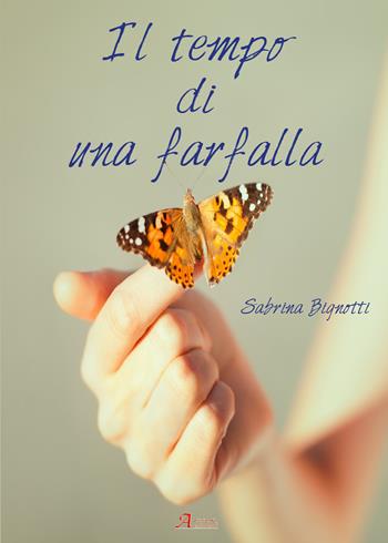 Il tempo di una farfalla - Sabrina Bignotti - Libro A.CAR. 2017, Brividi & Emozioni | Libraccio.it