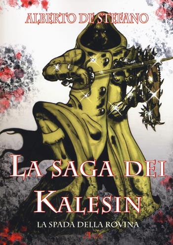 La spada della rovina. La saga dei Kalesin. Vol. 2 - Alberto De Stefano - Libro A.CAR. 2018, Fantasy book | Libraccio.it