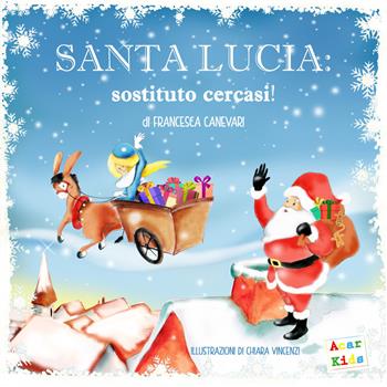 Santa Lucia: sostituto cercasi! Ediz. a colori - Francesca Canevari - Libro A.CAR. 2018, Acar kids | Libraccio.it