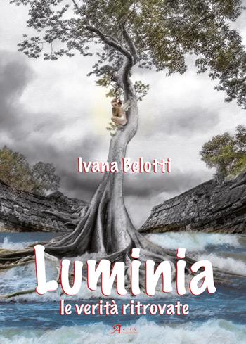 Luminia. Le verità ritrovate - Ivana Belotti - Libro A.CAR. 2018, Fantasy book | Libraccio.it
