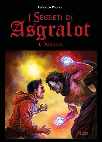L' abisso. I segreti di Asgralot. Vol. 2 - Federico Paccani - Libro A.CAR. 2018, Fantasy book | Libraccio.it