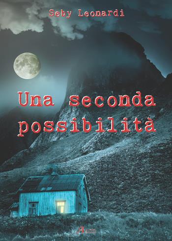 Una seconda possibilità - Seby Leonardi - Libro A.CAR. 2018, Fantasy book | Libraccio.it