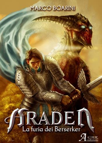 Araden. La furia dei Berserkr - Marco Boarini - Libro A.CAR. 2019, Fantasy book | Libraccio.it