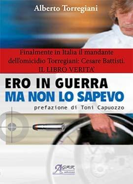 Ero in guerra ma non lo sapevo - Alberto Torregiani, Stefano Rabozzi - Libro A.CAR. 2019, History Biographic Book | Libraccio.it