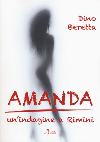 Amanda. Un'indagine a Rimini - Dino Beretta - Libro A.CAR. 2019, Brividi & Emozioni | Libraccio.it