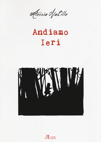 Andiamo ieri - Alessia Natillo - Libro A.CAR. 2019, Poesie | Libraccio.it