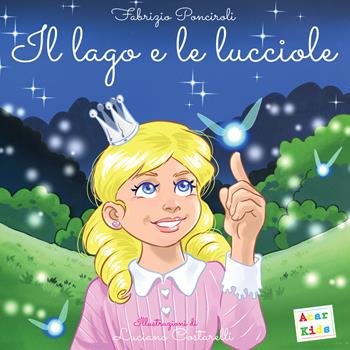 Il lago e le lucciole. Ediz. a colori - Fabrizio Ponciroli - Libro A.CAR. 2020, Acar kids | Libraccio.it
