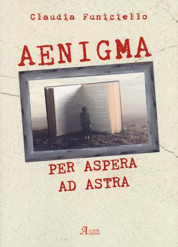 Aenigma. Per aspera ad astra - Claudia Funiciello - Libro A.CAR. 2020, Brividi & Emozioni | Libraccio.it