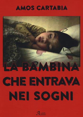 La bambina che entrava nei sogni - Amos Cartabia - Libro A.CAR. 2020, Brividi & Emozioni | Libraccio.it