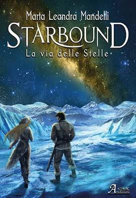 Starbound. La via delle stelle - Marta Leandra Mandelli - Libro A.CAR. 2020, Fantasy book | Libraccio.it