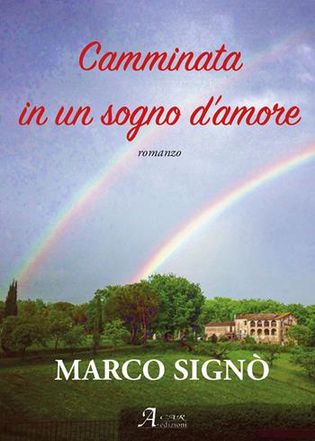 Camminata in un sogno d'amore. Ediz. integrale - Marco A. Signò - Libro A.CAR. 2021, Brividi & Emozioni | Libraccio.it