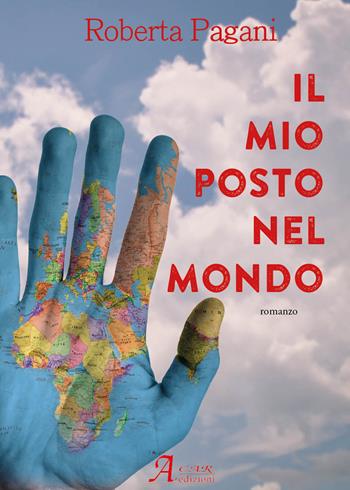 Il mio posto nel mondo - Roberta Pagani - Libro A.CAR. 2021, Brividi & Emozioni | Libraccio.it