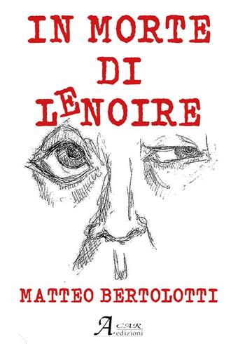 In morte di Lenoire - Matteo Bertolotti - Libro A.CAR. 2021, Brividi & Emozioni | Libraccio.it