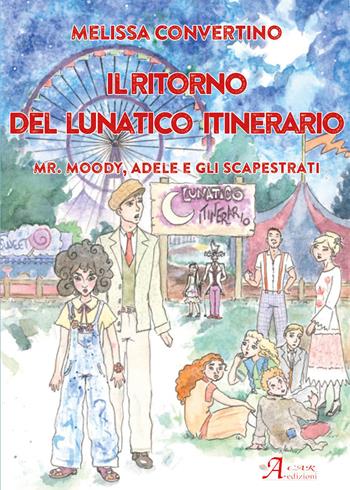 Il ritorno del lunatico itinerario. Mr. Moody, Adele e gli scapestrati - Melissa Convertino - Libro A.CAR. 2021, Fantasy book | Libraccio.it