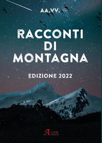 Racconti di montagna  - Libro A.CAR. 2022, Brividi & Emozioni | Libraccio.it