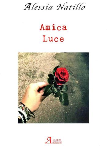 Amica luce - Alessia Natillo - Libro A.CAR. 2024 | Libraccio.it
