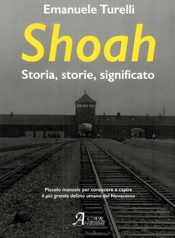 Shoah. Storia, storie, significato - Emanuele Turelli - Libro A.CAR. 2025 | Libraccio.it